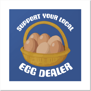 Support Your Local Egg Dealer 3 Posters and Art